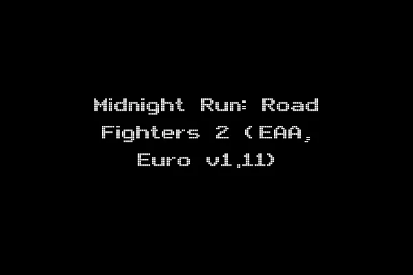 Midnight Run: Road Fighters 2 (EAA, Euro v1.11)