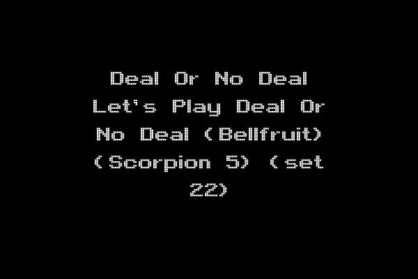 Deal Or No Deal Let's Play Deal Or No Deal (Bellfruit) (Scorpion 5) (set 22)