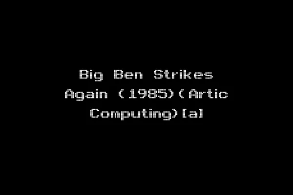 Big Ben Strikes Again (1985)(Artic Computing)[a]