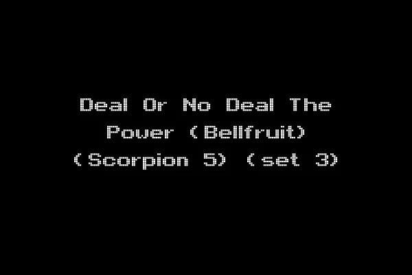 Deal Or No Deal The Power (Bellfruit) (Scorpion 5) (set 3)