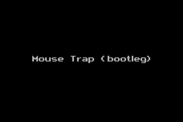 Mouse Trap (bootleg)