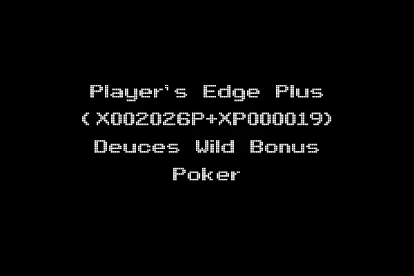 Player's Edge Plus (X002026P+XP000019) Deuces Wild Bonus Poker