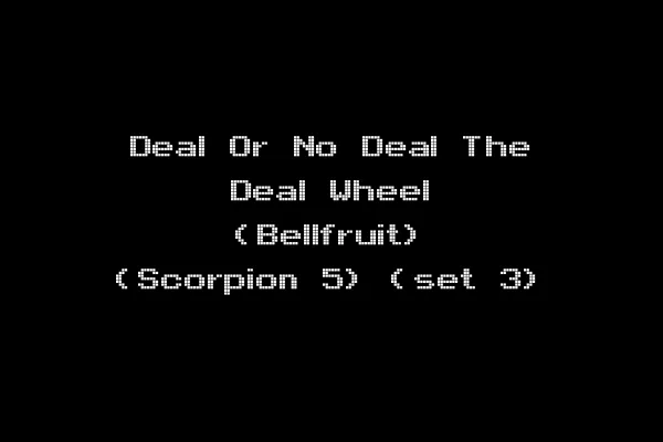 Deal Or No Deal The Deal Wheel (Bellfruit) (Scorpion 5) (set 3)