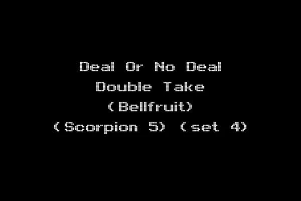 Deal Or No Deal Double Take (Bellfruit) (Scorpion 5) (set 4)