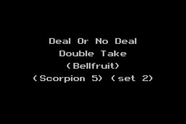 Deal Or No Deal Double Take (Bellfruit) (Scorpion 5) (set 2)