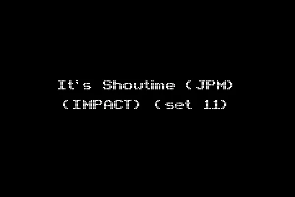 It's Showtime (JPM) (IMPACT) (set 11)