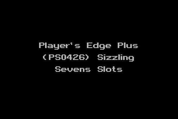 Player's Edge Plus (PS0426) Sizzling Sevens Slots