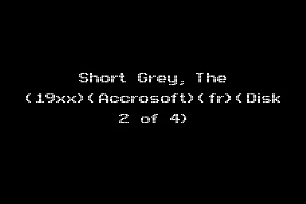 Short Grey, The (19xx)(Accrosoft)(fr)(Disk 2 of 4)