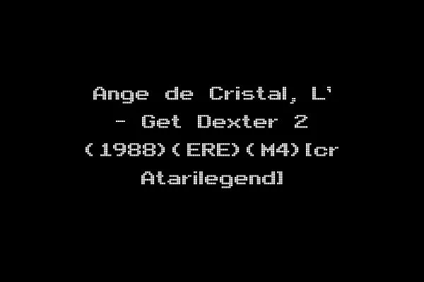 Ange de Cristal, L' - Get Dexter 2 (1988)(ERE)(M4)[cr Atarilegend]