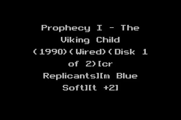 Prophecy I - The Viking Child (1990)(Wired)(Disk 1 of 2)[cr Replicants][m Blue Soft][t +2]