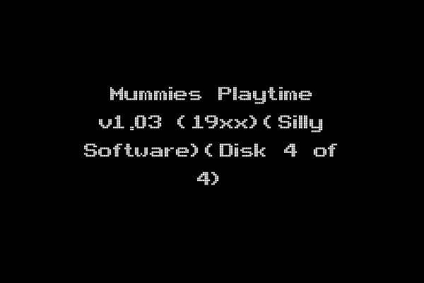 Mummies Playtime v1.03 (19xx)(Silly Software)(Disk 4 of 4)