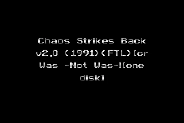 Chaos Strikes Back v2.0 (1991)(FTL)[cr Was -Not Was-][one disk]
