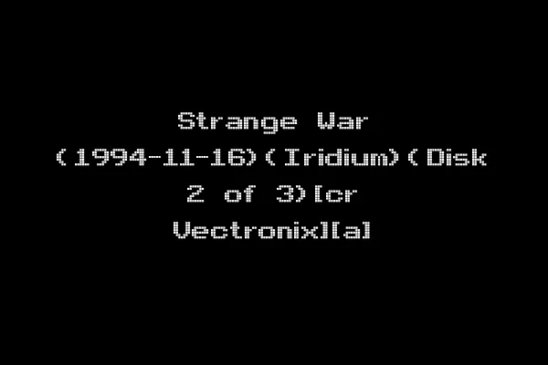 Strange War (1994-11-16)(Iridium)(Disk 2 of 3)[cr Vectronix][a]