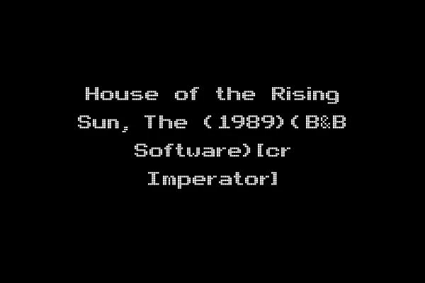 House of the Rising Sun, The (1989)(B&B Software)[cr Imperator]