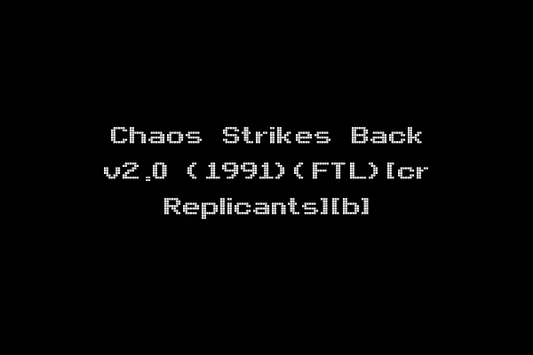 Chaos Strikes Back v2.0 (1991)(FTL)[cr Replicants][b]