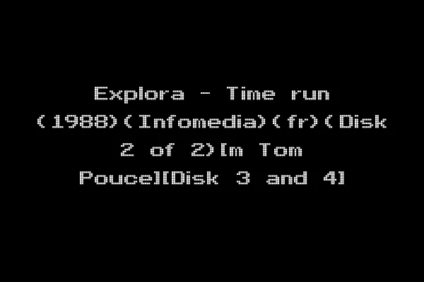 Explora - Time run (1988)(Infomedia)(fr)(Disk 2 of 2)[m Tom Pouce][Disk 3 and 4]
