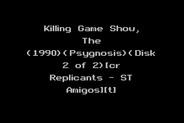Killing Game Show, The (1990)(Psygnosis)(Disk 2 of 2)[cr Replicants - ST Amigos][t]
