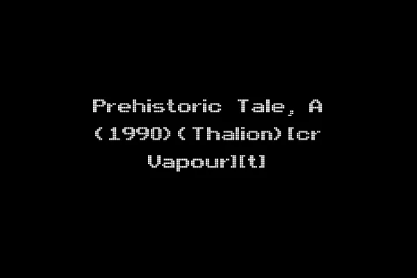 Prehistoric Tale, A (1990)(Thalion)[cr Vapour][t]