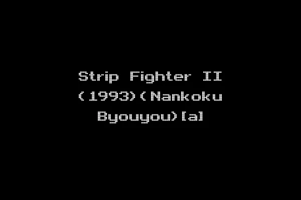 Strip Fighter II (1993)(Nankoku Byouyou)[a]