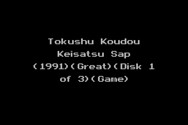 Tokushu Koudou Keisatsu Sap (1991)(Great)(Disk 1 of 3)(Game)