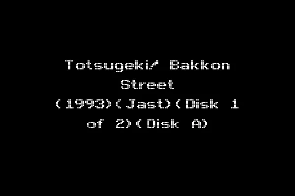 Totsugeki! Bakkon Street (1993)(Jast)(Disk 1 of 2)(Disk A)