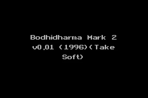 Bodhidharma Mark 2 v0.01 (1996)(Take Soft)
