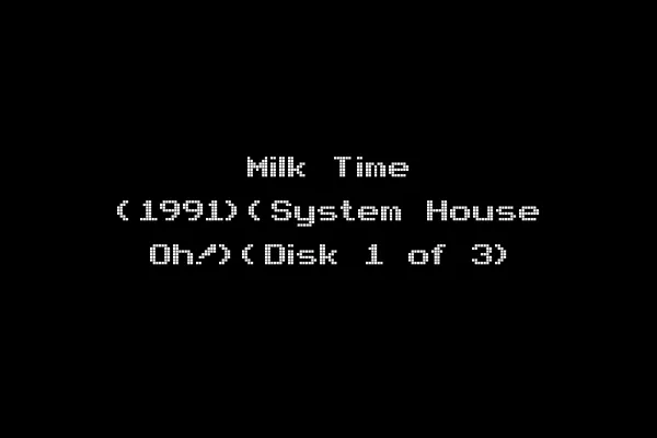 Milk Time (1991)(System House Oh!)(Disk 1 of 3)