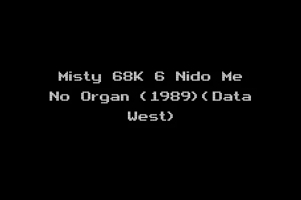 Misty 68K 6 Nido Me No Organ (1989)(Data West)