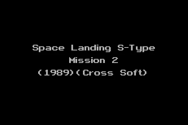 Space Landing S-Type Mission 2 (1989)(Cross Soft)