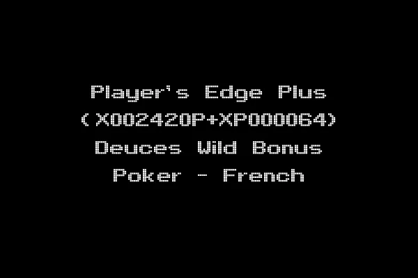 Player's Edge Plus (X002420P+XP000064) Deuces Wild Bonus Poker - French