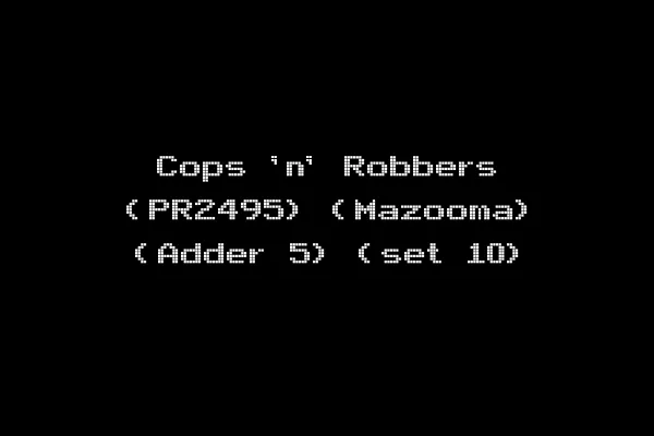Cops 'n' Robbers (PR2495) (Mazooma) (Adder 5) (set 10)