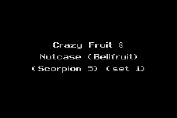 Crazy Fruit & Nutcase (Bellfruit) (Scorpion 5) (set 1)