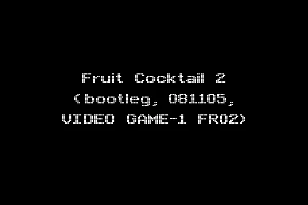 Fruit Cocktail 2 (bootleg, 081105, VIDEO GAME-1 FR02)