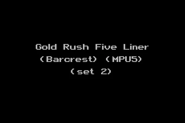 Gold Rush Five Liner (Barcrest) (MPU5) (set 2)