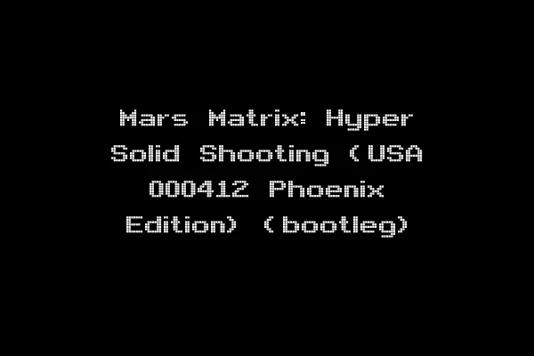 Mars Matrix: Hyper Solid Shooting (USA 000412 Phoenix Edition) (bootleg)
