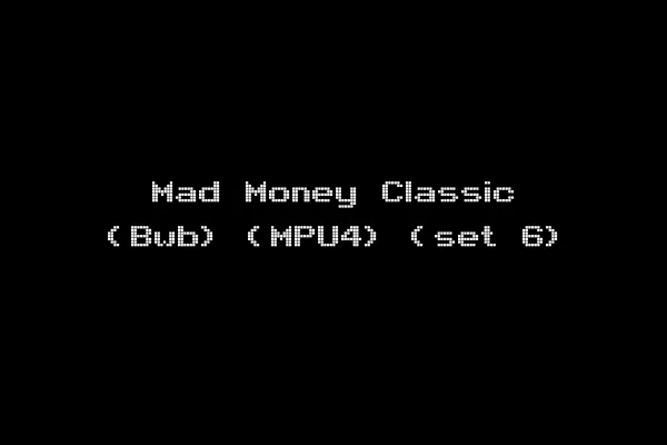 Mad Money Classic (Bwb) (MPU4) (set 6)