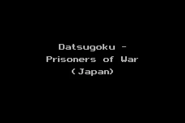 Datsugoku - Prisoners of War (Japan)