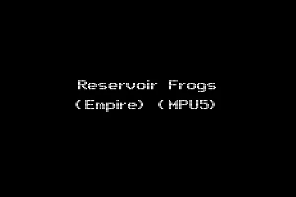 Reservoir Frogs (Empire) (MPU5)