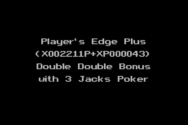 Player's Edge Plus (X002211P+XP000043) Double Double Bonus with 3 Jacks Poker
