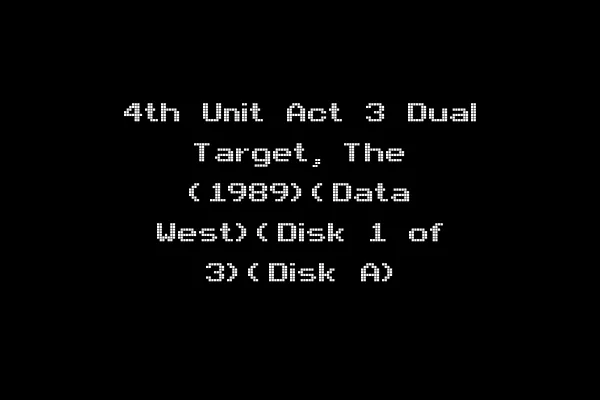 4th Unit Act 3 Dual Target, The (1989)(Data West)(Disk 1 of 3)(Disk A)