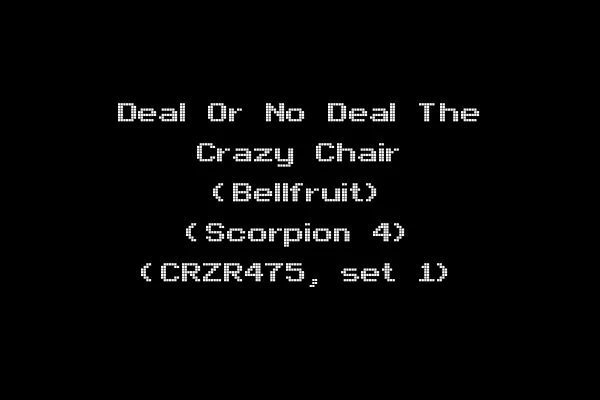 Deal Or No Deal The Crazy Chair (Bellfruit) (Scorpion 4) (CRZR475, set 1)