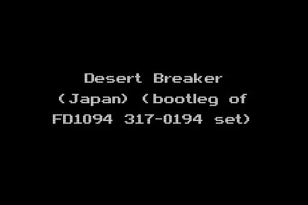Desert Breaker (Japan) (bootleg of FD1094 317-0194 set)