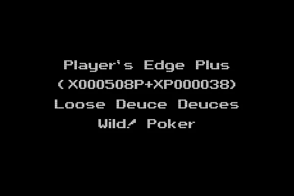 Player's Edge Plus (X000508P+XP000038) Loose Deuce Deuces Wild! Poker