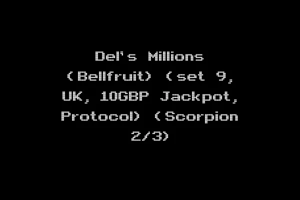 Del's Millions (Bellfruit) (set 9, UK, 10GBP Jackpot, Protocol) (Scorpion 2/3)