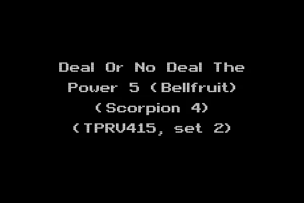 Deal Or No Deal The Power 5 (Bellfruit) (Scorpion 4) (TPRV415, set 2)