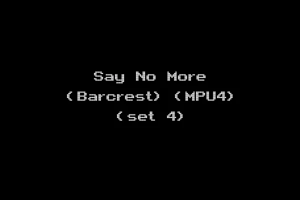 Say No More (Barcrest) (MPU4) (set 4)