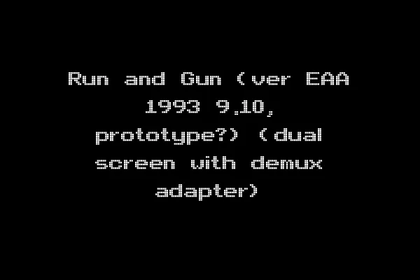 Run and Gun (ver EAA 1993 9.10, prototype?) (dual screen with demux adapter)