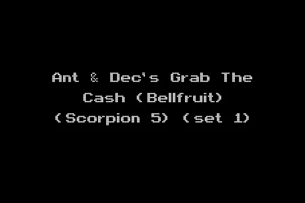 Ant & Dec's Grab The Cash (Bellfruit) (Scorpion 5) (set 1)
