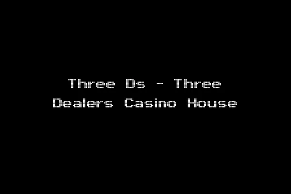 Three Ds - Three Dealers Casino House