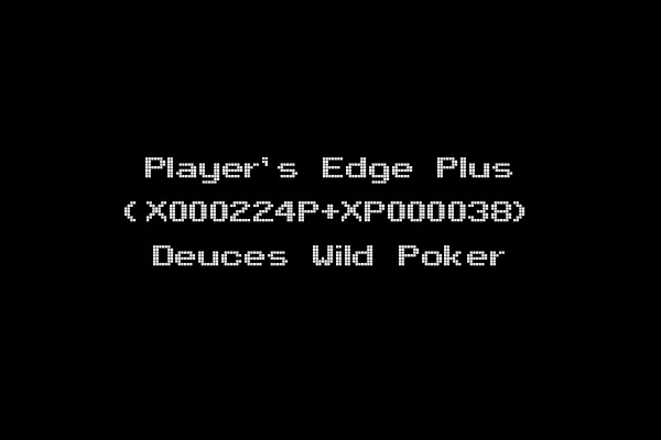 Player's Edge Plus (X000224P+XP000038) Deuces Wild Poker